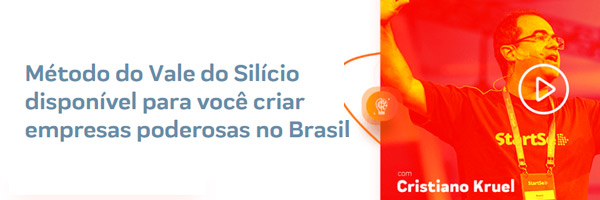 Método do Vale do Silício para criar empresas poderosas no Brasil